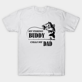 Fishing - My fishing buddy calls me dad T-Shirt